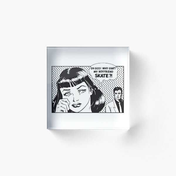 why can't my boyfriend skate Acrylic Block