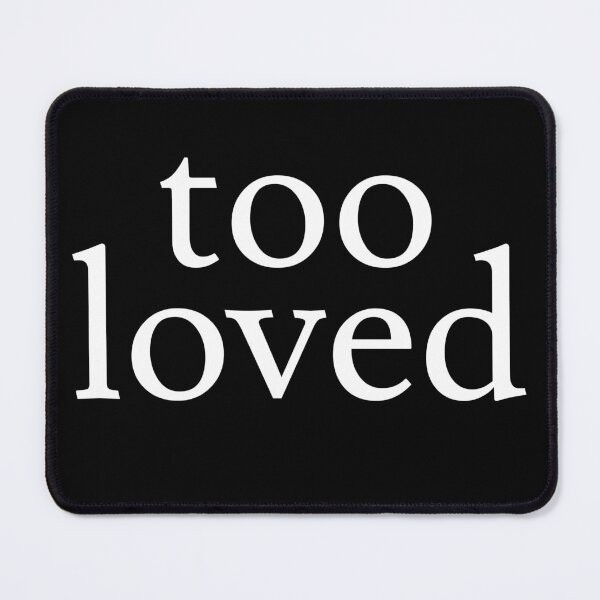Item preview, Too loved designed and sold by jaffeworld.
