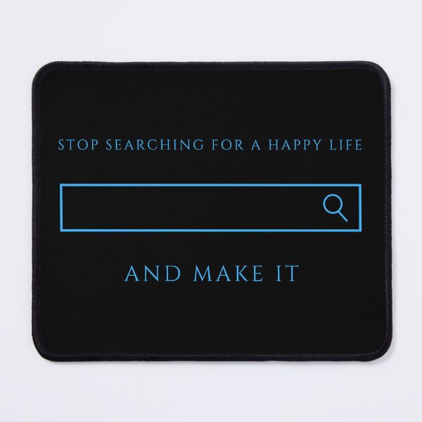 Item preview, Stop Searching For A Happy Life... Quote designed and sold by AJdodd.
