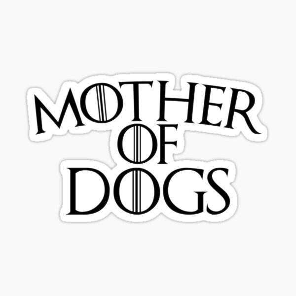 Mother Of Dogs Sticker