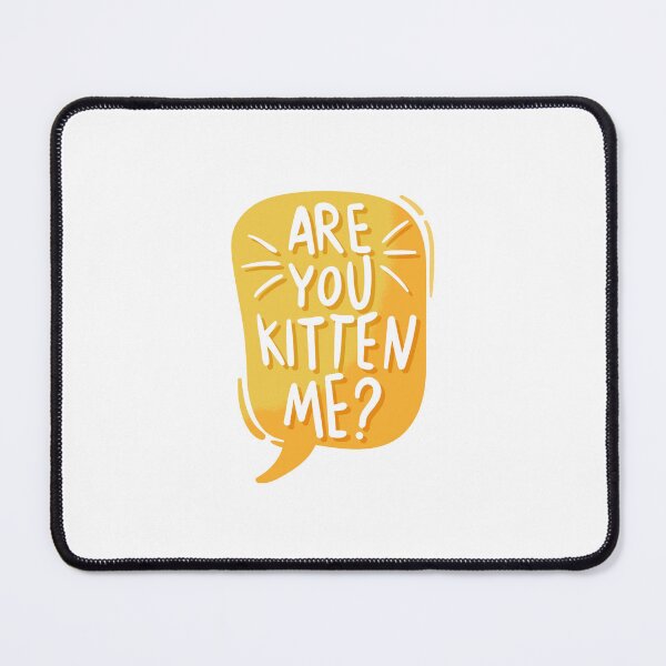 Item preview, Are you kitten me? designed and sold by My Stato.