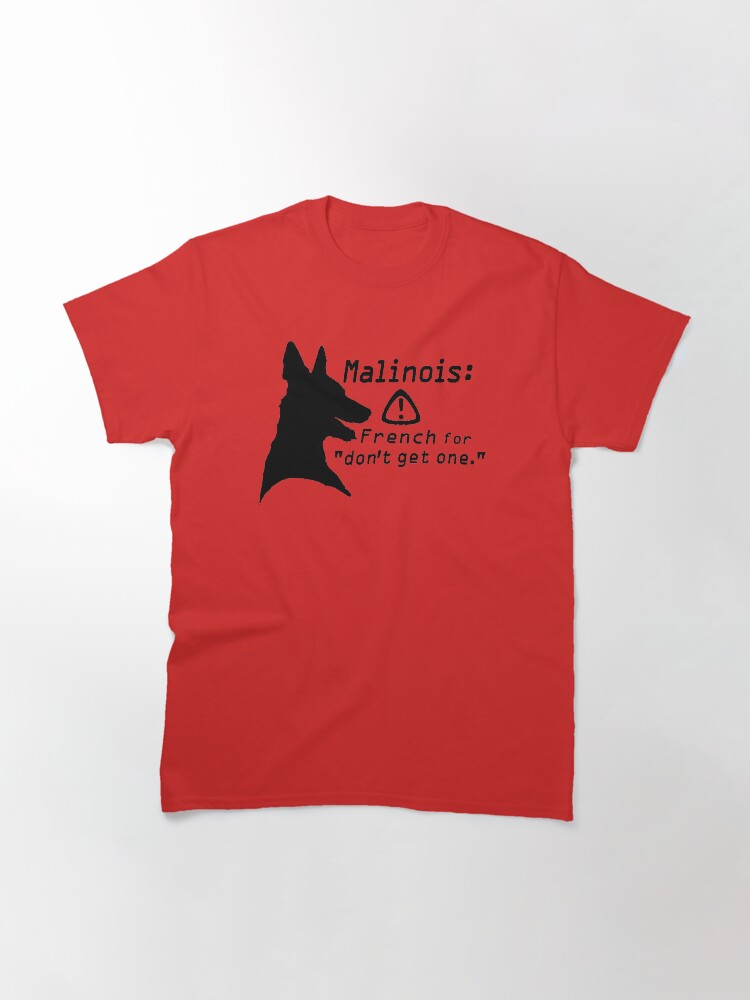 Alternate view of Malinois. Just... don't. Classic T-Shirt