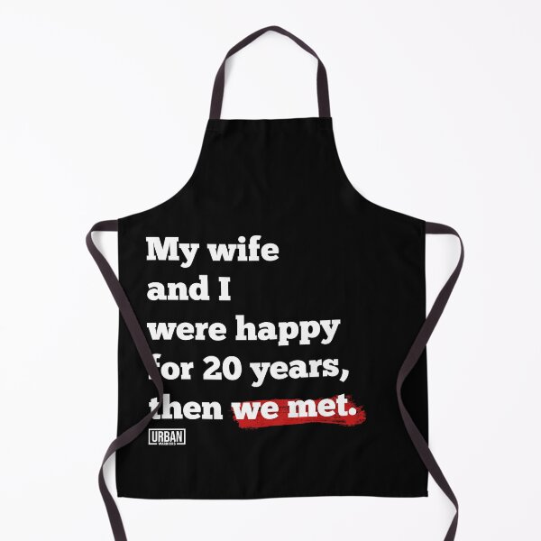 Item preview, My wife and I were happy for 20 years, then we met. designed and sold by urban-warriors.