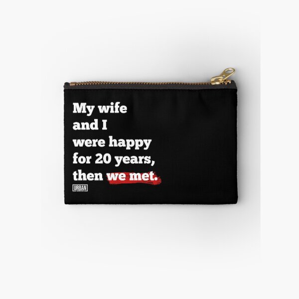 Item preview, My wife and I were happy for 20 years, then we met. designed and sold by urban-warriors.