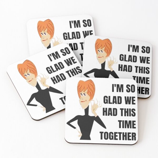 Item preview, I'm So Glad We Had This Time Together designed and sold by jongvanmerow.