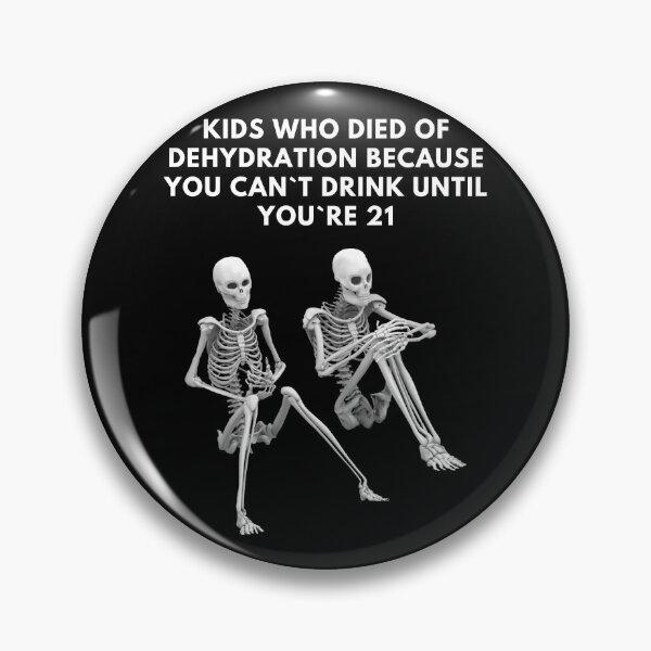 Item preview, Kids Who Died Of Dehydration Because You Can`t Drink Until You`re 21 designed and sold by Express YRSLF.
