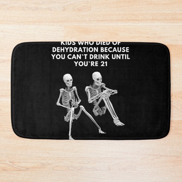 Item preview, Kids Who Died Of Dehydration Because You Can`t Drink Until You`re 21 designed and sold by Express YRSLF.