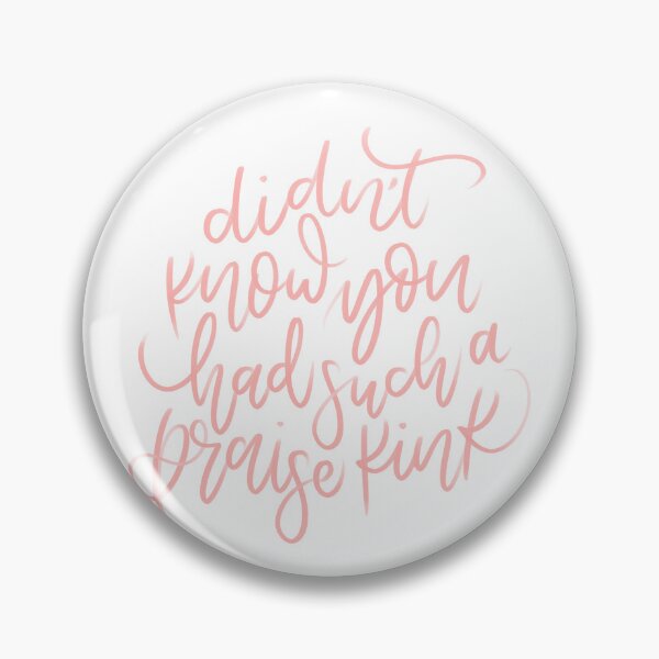 Item preview, Didn't Know You Had Such A Praise Kink designed and sold by joyfulreader03.