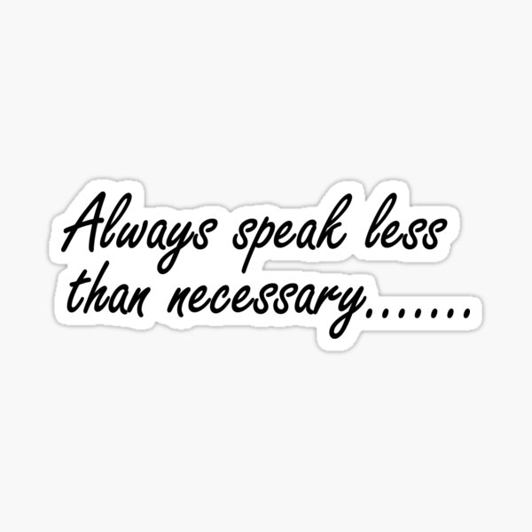 Item preview, Always speak less than necessary designed and sold by Positive Mindzet!.