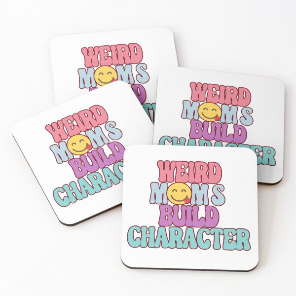 Item preview, Weird Moms Build Character, Funny Mama, Stay Weird, Cool Moms designed and sold by desireedickens.