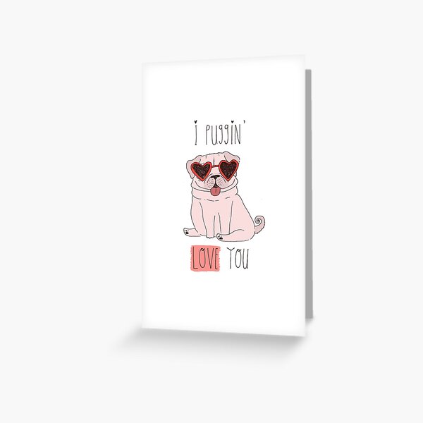 I puggin love you Valentines day gift Greeting Card