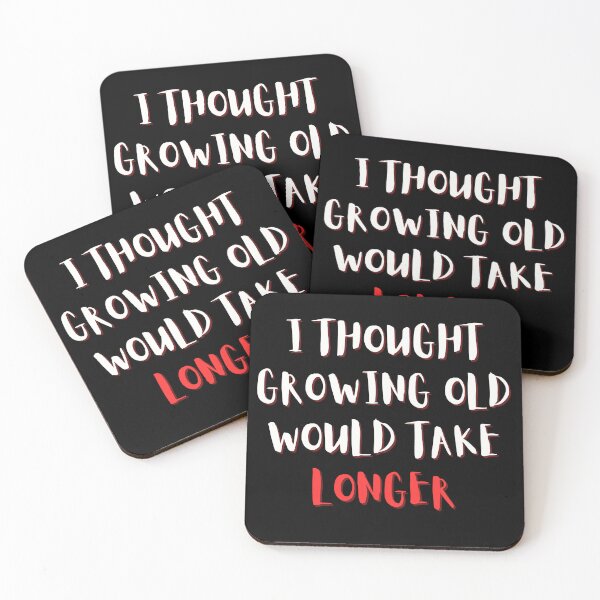 Item preview, I Thought Growing Old Would Take Longer designed and sold by Kwoss.