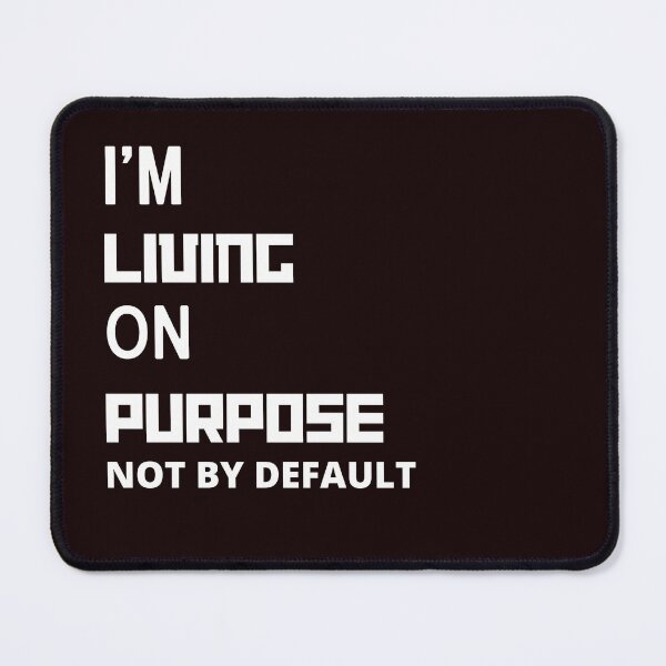 Item preview, I’m Living On Purpose…Not By Default designed and sold by Enhanceinner “Living The Life”.
