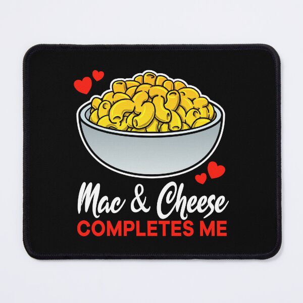 Item preview, Mac and Cheese completes me food designed and sold by jonmlam.
