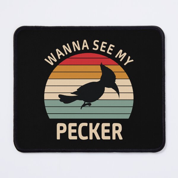Item preview, Wanna See My Woodpecker designed and sold by Blok45.