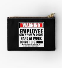 Warning Employee With 6 Years Of Service Hard At Work Do Not Disturb Studio Pouch