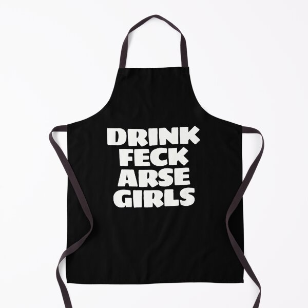 Item preview, DRINK FECK ARSE GIRLS designed and sold by Bunchable.