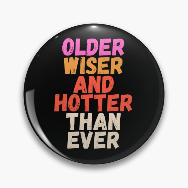 Item preview, Older wiser and hotter than ever birthday  designed and sold by Tooshe.