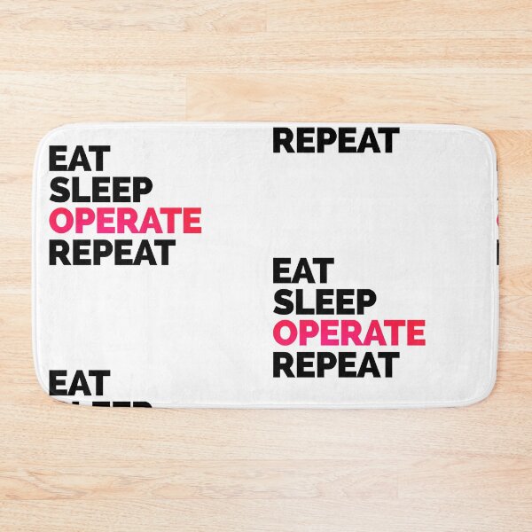 Item preview, Eat Sleep Operate repeat designed and sold by The Remi Reserve.