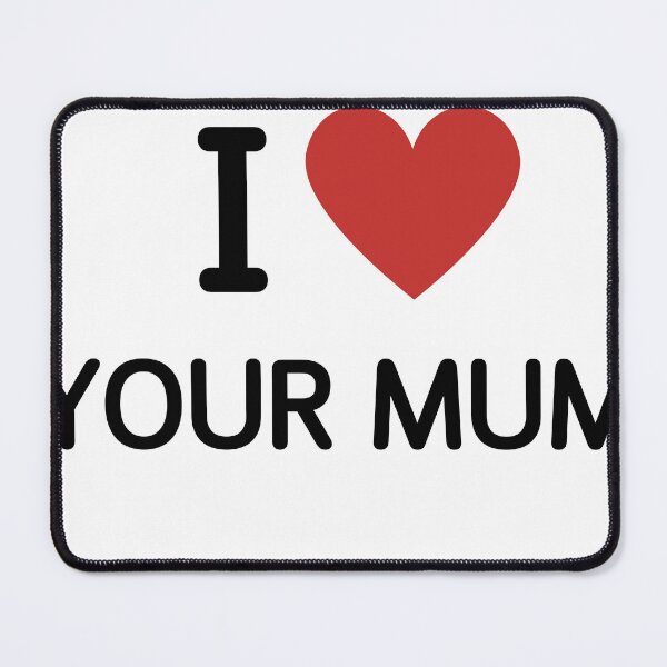 Item preview, I HEART YOUR MUM - BLACK TEXT designed and sold by mughairs.
