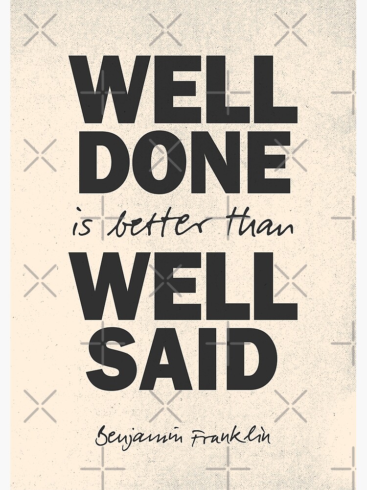 Well done is better than well said, Benjamin Franklin motivational quote,  beige version, working hard and never giving up, inspiration, home, wall  art