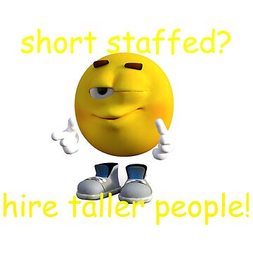 Short staffed just hire taller people meme shirt - Limotees