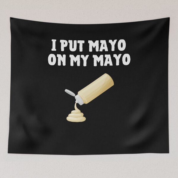 Item preview, I Put Mayo On My Mayo Funny Mayonnaise Lover Gift designed and sold by lou731.