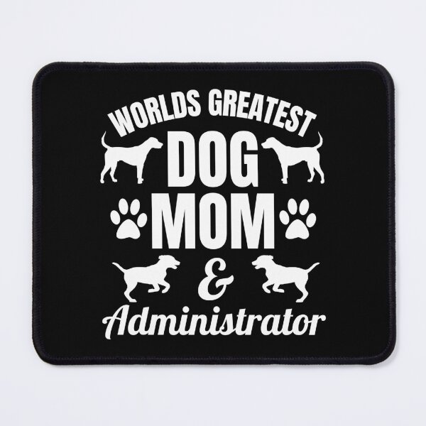 Item preview, Worlds Greatest Dog Mom And Administrator | Featuring An Alternative Design On Selected Products designed and sold by McThingummy.