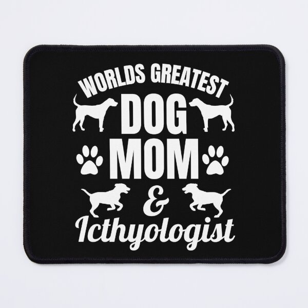 Item preview, Worlds Greatest Dog Mom And Icthyologist | Featuring An Alternative Design On Selected Products designed and sold by McThingummy.