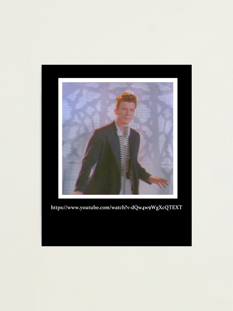 Rick Astley Rick Roll Never Give You Up Photographic Print for