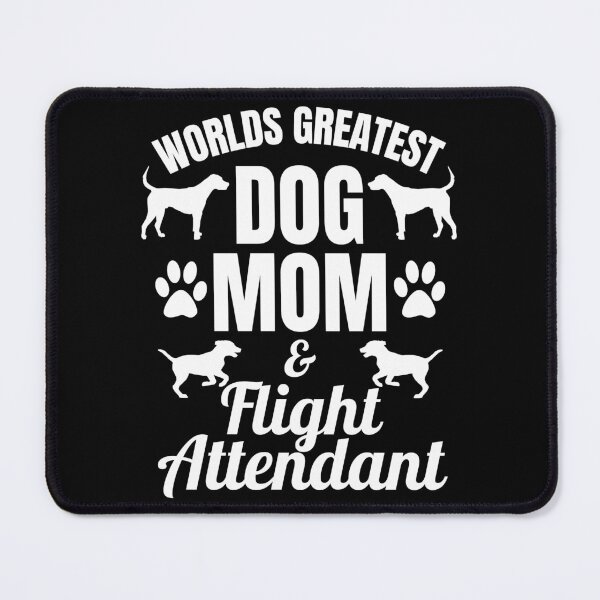 Item preview, Worlds Greatest Dog Mom And Flight Attendant | Featuring An Alternative Design On Selected Products designed and sold by McThingummy.