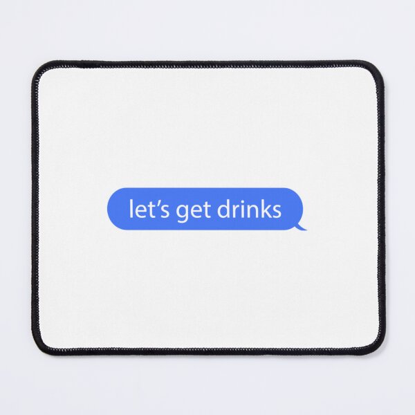 Item preview, let_s get drinks iPhone text message bubble designed and sold by OliverenMuriele.