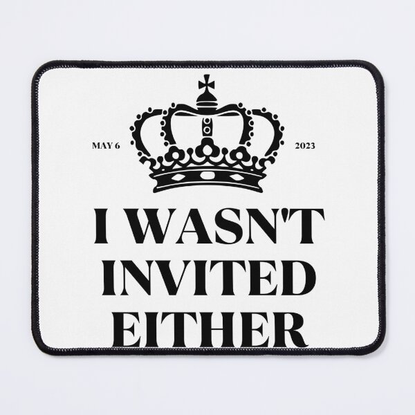 Item preview, King Charles Coronation Souvenirs I Wasn't Invited Either designed and sold by NUMAcreations.