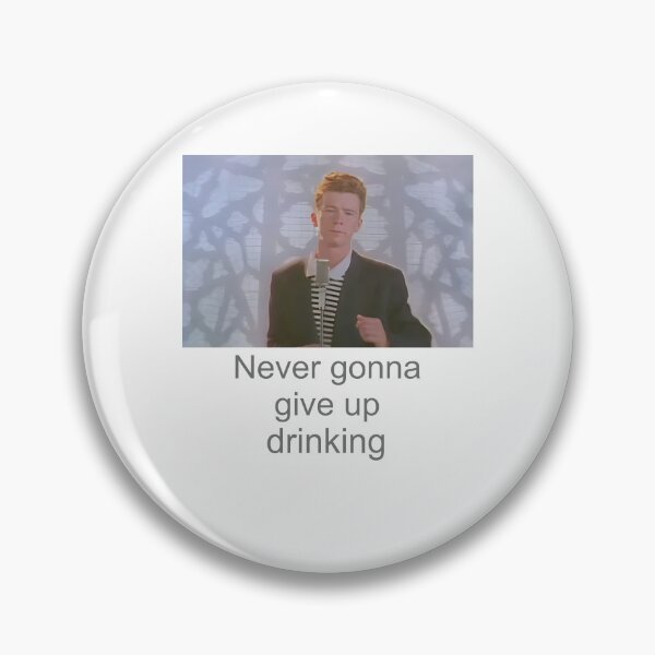 Item preview, Rick Astley Never Gonna Give Up Drinking designed and sold by BertscheFranz.