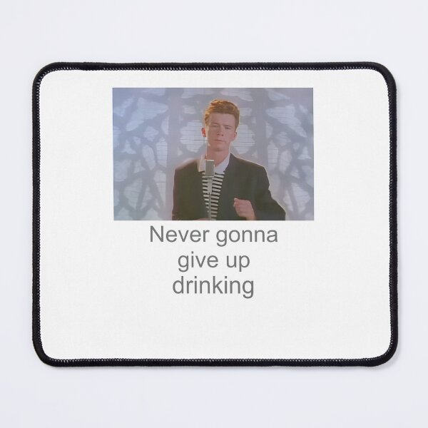 Item preview, Rick Astley Never Gonna Give Up Drinking designed and sold by BertscheFranz.