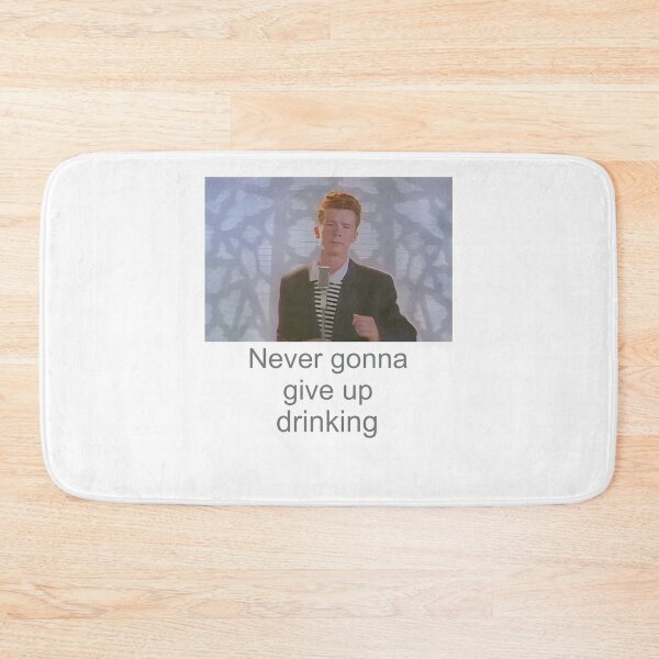 Item preview, Rick Astley Never Gonna Give Up Drinking designed and sold by BertscheFranz.