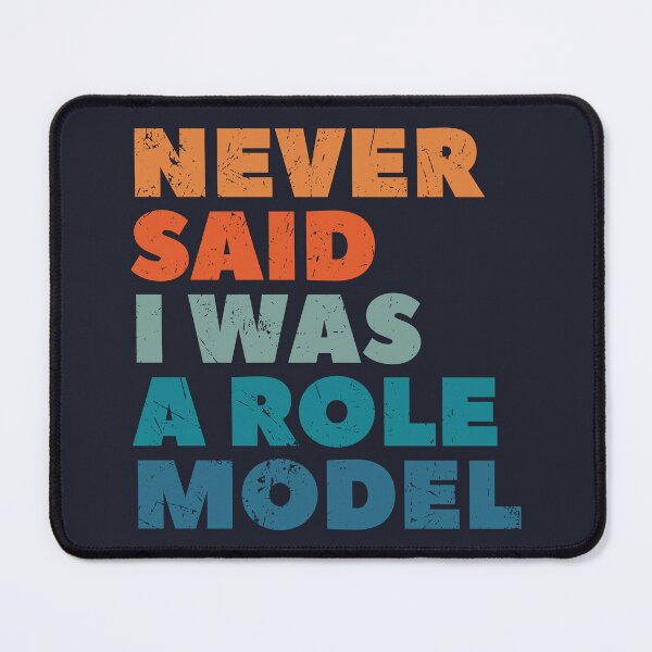 Item preview, Never said I was a role model designed and sold by SweetLog.