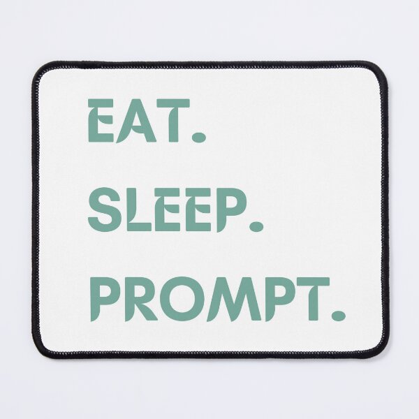 Item preview, Eat.Sleep.Prompt. designed and sold by HVIUXLEE.