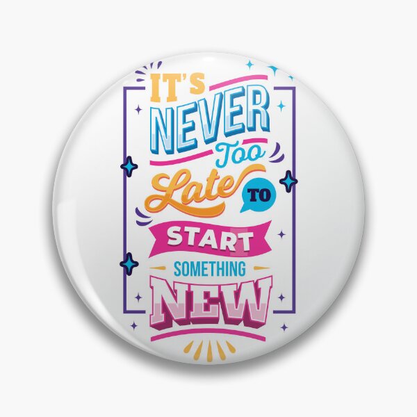 Item preview, it’s never too late to start something new designed and sold by SkillDesigner.