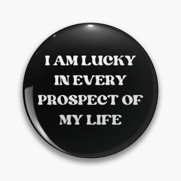 Item preview, I am Lucky in every prospect of my life designed and sold by SirenMoon.