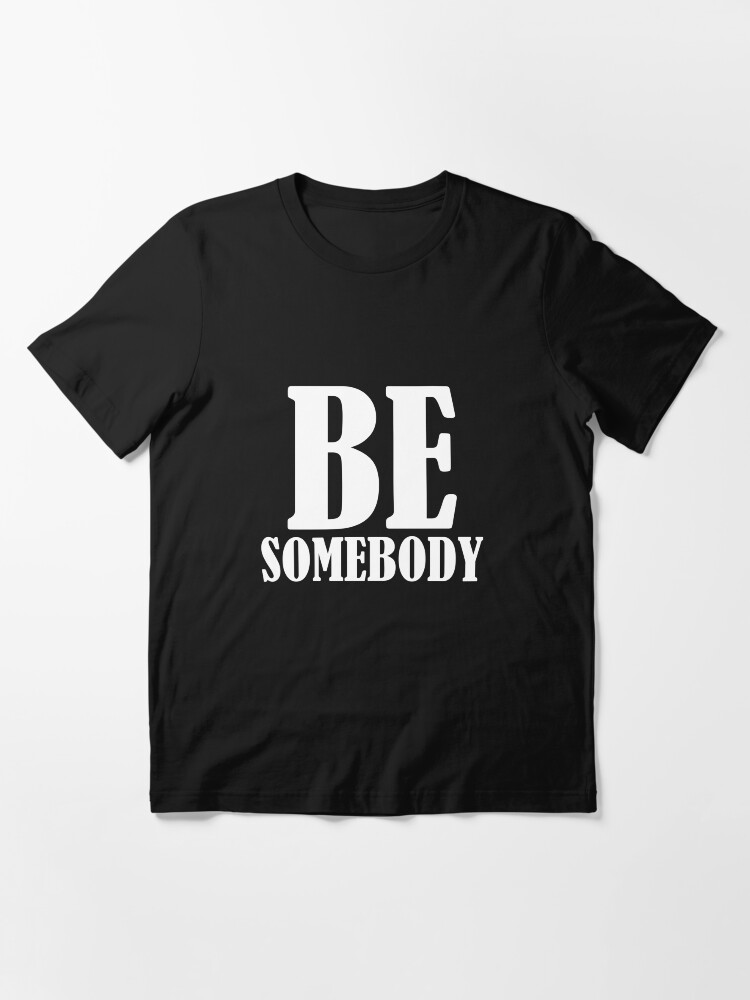 Alternate view of Be Somebody Essential T-Shirt