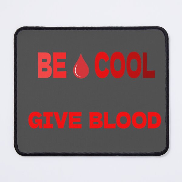 Item preview, Be Cool Give Blood designed and sold by el Redkoyn.