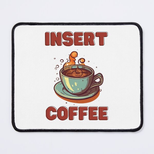 Item preview, Insert Coffee, Illustration, Funny, Meme designed and sold by CremisArt.