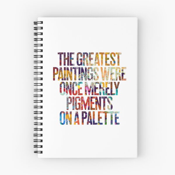 Item preview, The greatest paintings were once merely pigments on a palette v.2 designed and sold by x1brett.
