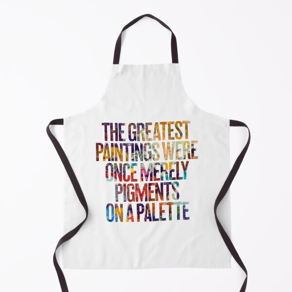 Item preview, The greatest paintings were once merely pigments on a palette v.2 designed and sold by x1brett.
