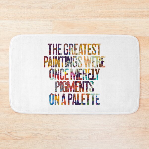 Item preview, The greatest paintings were once merely pigments on a palette v.2 designed and sold by x1brett.