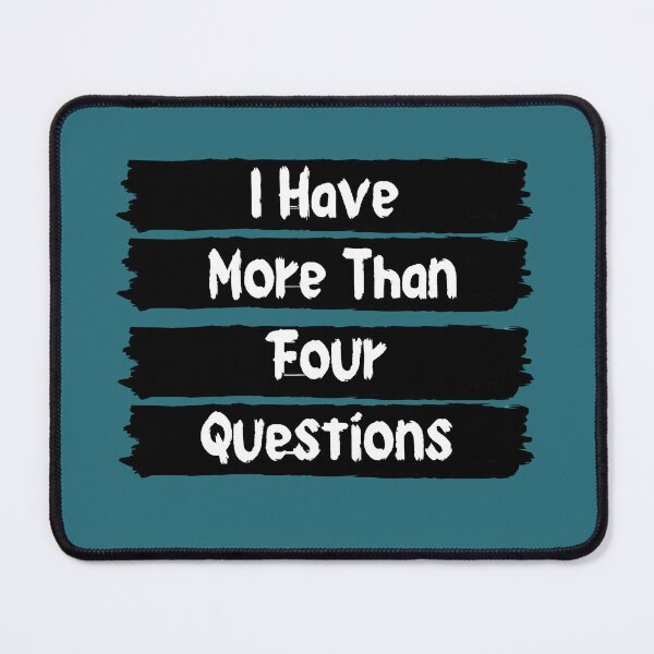 Item preview, I Have More Than Four Questions designed and sold by Aleena the princess.