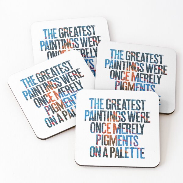 Item preview, The greatest paintings were once merely pigments on a palette v.4 designed and sold by x1brett.