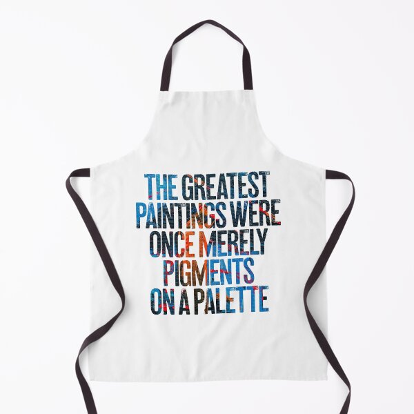 Item preview, The greatest paintings were once merely pigments on a palette v.4 designed and sold by x1brett.