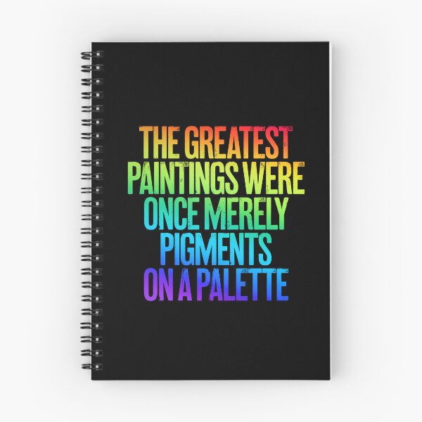 Item preview, The greatest paintings were once merely pigments on a palette v.5 designed and sold by x1brett.